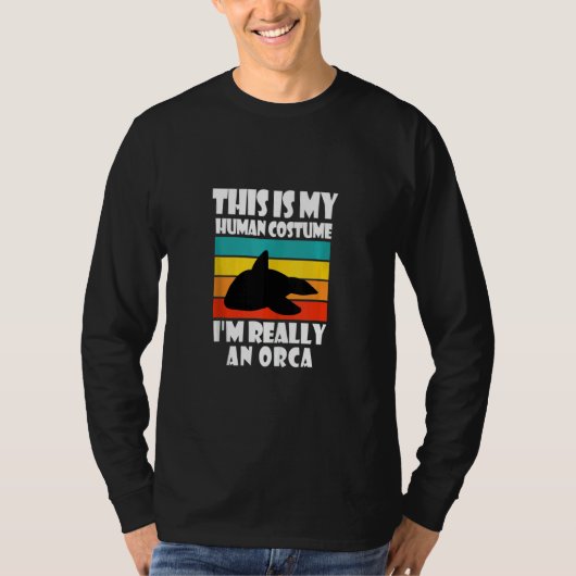 This Is My Human Costume I'm Really An Orca  Orca  T-shirt (Voorkant)
