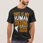 This Is My Human Costume Mythical Creature - Hallo T-shirt (Voorkant)