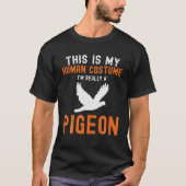 This Is My Human Costume Pigeon Hunting Hal T-shirt (Voorkant)