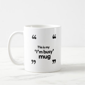 This Is My ‘I’m Busy’ Mug – Office Mood Quote Koffiemok