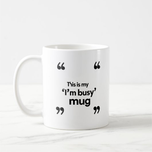 This Is My ‘I’m Busy’ Mug – Office Mood Quote Koffiemok (Links)