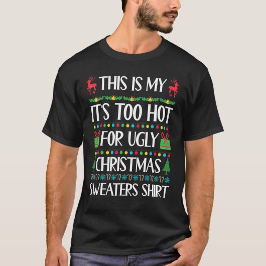 This Is My It's Too Hot For Ugly Christmas 1 T-shirt (Voorkant)