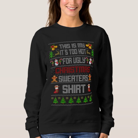 This Is My It's Too Hot For Ugly Christmas Sweater (Voorkant)