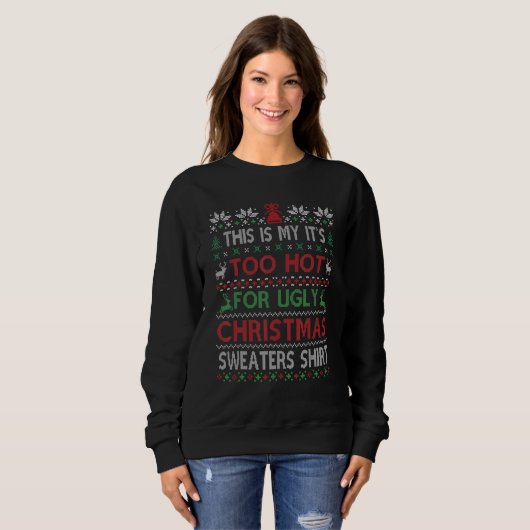 This Is My It's Too Hot For Ugly Christmas Sweater (Voorkant volledig)