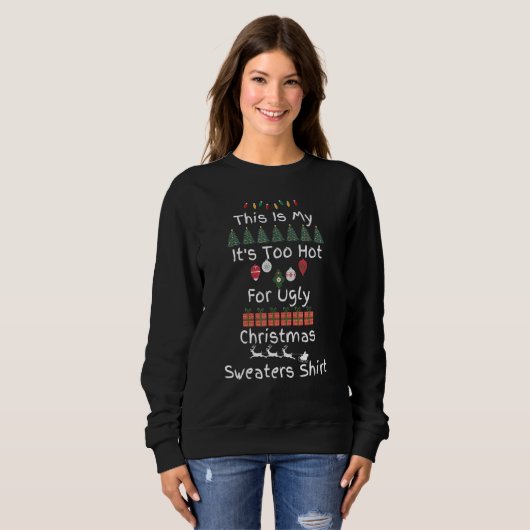 This Is My It's Too Hot For Ugly Christmas Sweater (Voorkant volledig)