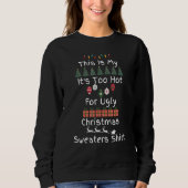 This Is My It's Too Hot For Ugly Christmas Sweater (Voorkant)
