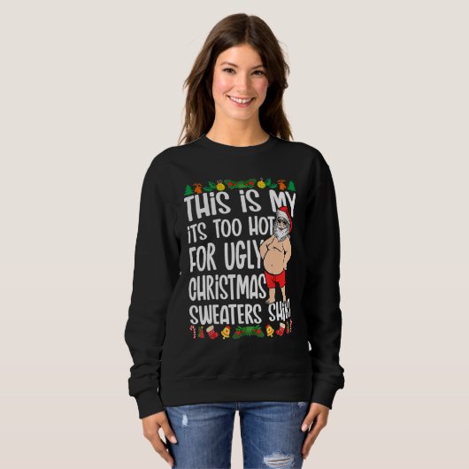This Is My It's Too Hot For Ugly Christmas Sweater (Voorkant volledig)