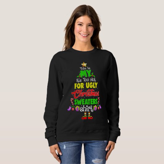 This Is My It's Too Hot For Ugly Christmas Sweater (Voorkant volledig)