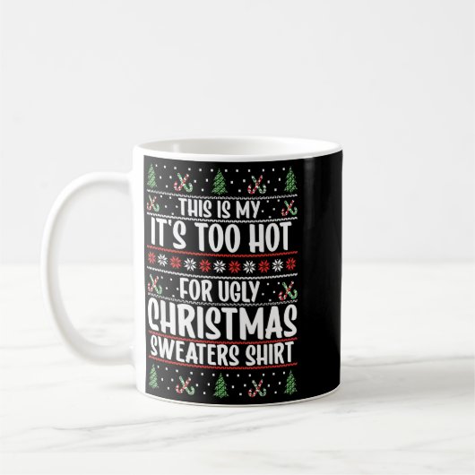 This Is My It's Too Hot For Ugly Christmas Sweater Koffiemok (Links)