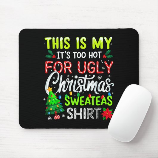 This Is My It's Too Hot For Ugly Christmas Sweater Muismat (Met muis)