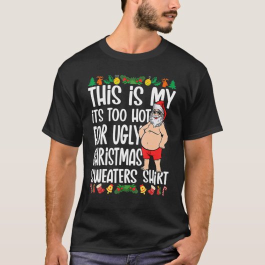 This Is My It's Too Hot For Ugly Christmas Sweater T-shirt (Voorkant)