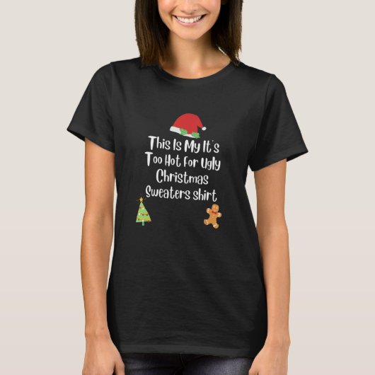 This Is My It's Too Hot For Ugly Christmas Sweater T-shirt (Voorkant)