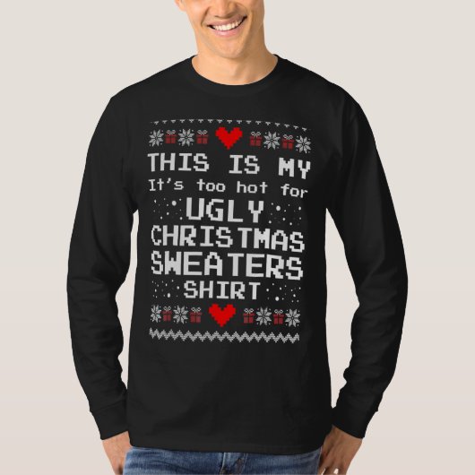 This Is My It's Too Hot For Ugly Christmas Sweater T-shirt (Voorkant)