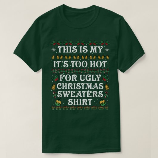 This Is My It's Too Hot For Ugly Christmas Sweater T-shirt (Design voorkant)