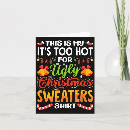 This is My Its Too Hot for Ugly Christmas Sweaters Kaart (Voorkant)