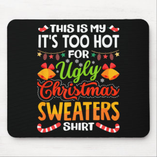 This is My Its Too Hot for Ugly Christmas Sweaters Muismat