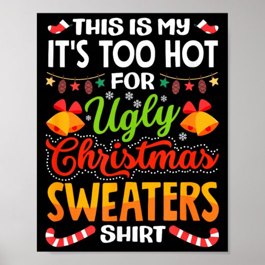 This is My Its Too Hot for Ugly Christmas Sweaters Poster (Voorkant)