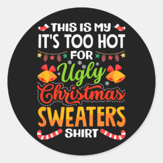 This is My Its Too Hot for Ugly Christmas Sweaters Ronde Sticker