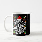This Is My It's Too Hot Ugly Xmas Sweaters Funny C Koffiemok (Links)