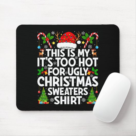 This Is My It's Too Hot Ugly Xmas Sweaters Funny C Muismat (Met muis)