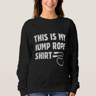 This Is My Jump Rope   Roping Jumping Skipping Trui