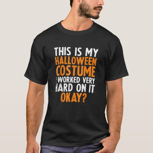 This is my lazy halloween costume I worked very ha T-shirt (Voorkant)