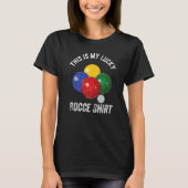 This is my Lucky Bocce   Bocce Player T-shirt (Voorkant)