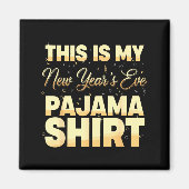 This Is My New Year’s Eve Pajama Shirt, Happy New  Magneet (Voorkant)