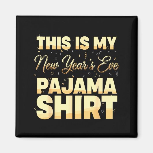 This Is My New Year’s Eve Pajama Shirt, Happy New  Magneet (Voorkant)