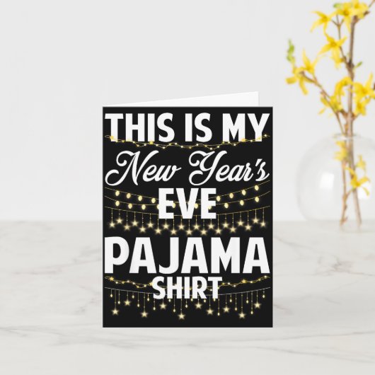 This Is My New Years Eve Pajama Shirt Happy New Ye Kaart (Gele Bloem)