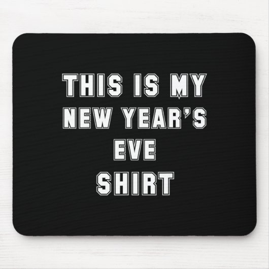 This Is My New Year's Eve Shirt Funny Pajama Tees  Muismat (Voorkant)
