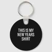 This Is My New Years Tee - Funny New Year's Eve Sleutelhanger (Voorkant)