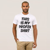 This Is My Profen Shirt Funny Quote T-Shirt (Voorkant volledig)