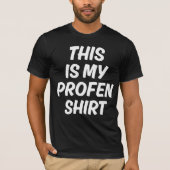 This Is My Profen Shirt Funny T-Shirt (Voorkant)