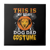 This is My Scary Dog Dad Costume Tegeltje (Voorkant)