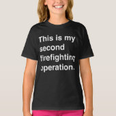 This is my second firefighting operation. t-shirt (Voorkant)
