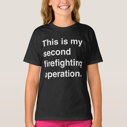 This is my second firefighting operation. t-shirt (Voorkant)