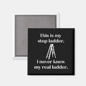 This Is My Step Ladder I Never Knew My Real Ladder Magneet (Voorkant / Achterkant)