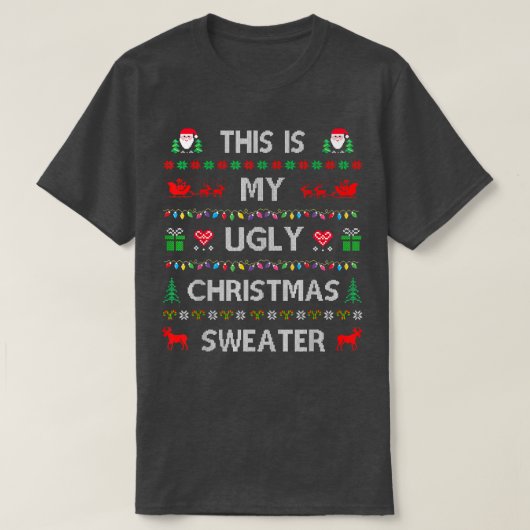 This Is My Ugly Sweater Funny Christmas T-Shirt (Design voorkant)