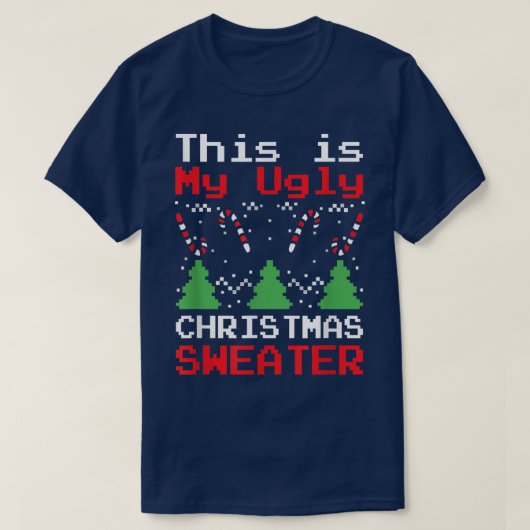 This Is My Ugly Sweater Funny Christmas Xmas  T-shirt (Design voorkant)
