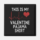 This Is My Valentine Pajama Shirt Funny Valentine' Magneet (Voorkant)