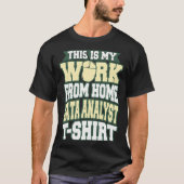 This is my Work from Home Data Analyst T-shirt (Voorkant)