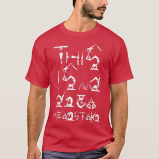 This is my yoga headstand 46 t-shirt