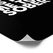 This Is No Time To Be Sober Humor Funny Quote  Poster (Hoek)