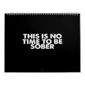 this is no time to be sober kalender (Hoes)