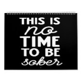 this is no time to be sober kalender (Hoes)