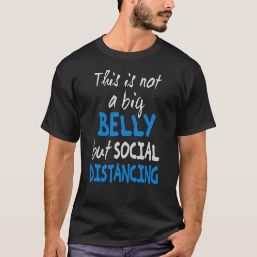 This is not a big belly but social distancing t-shirt (Voorkant)