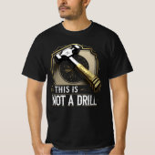 This Is Not a Drill – Funny Hammer Graphic Pun T-shirt (Voorkant)