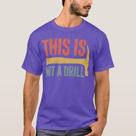 This is Not A Drill Hammer Builder Handyman Woodwo T-shirt (Voorkant)
