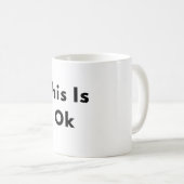 This Is Okay Minimal Text Mug Koffiemok (Voorkant rechts)